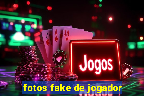 fotos fake de jogador